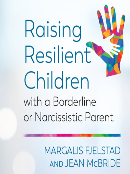 Title details for Raising Resilient Children with a Borderline or Narcissistic Parent by Margalis Fjelstad - Available